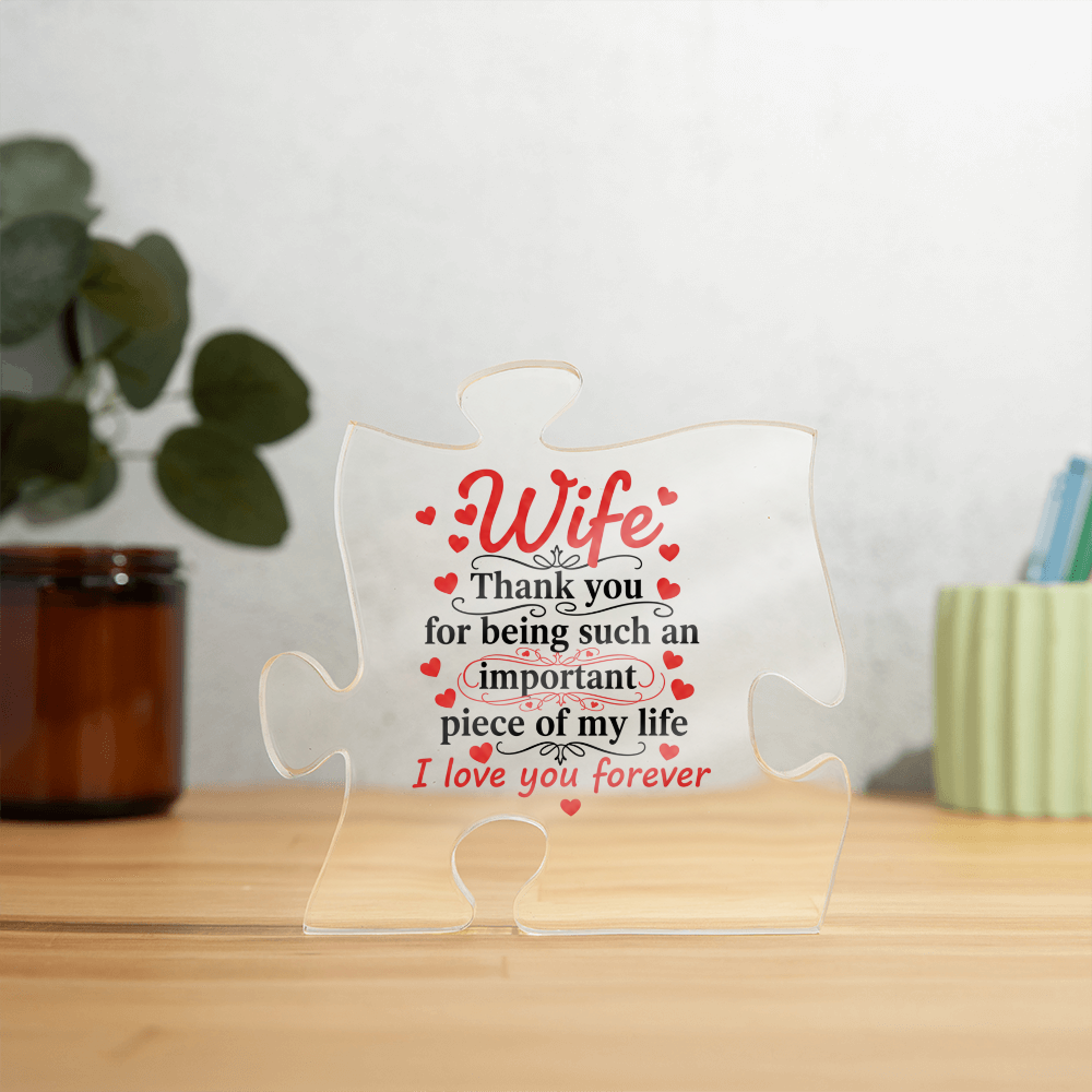 Wife - I Love You Forever - Acrylic Puzzle Piece - INCLUDES FREE SHIPPING