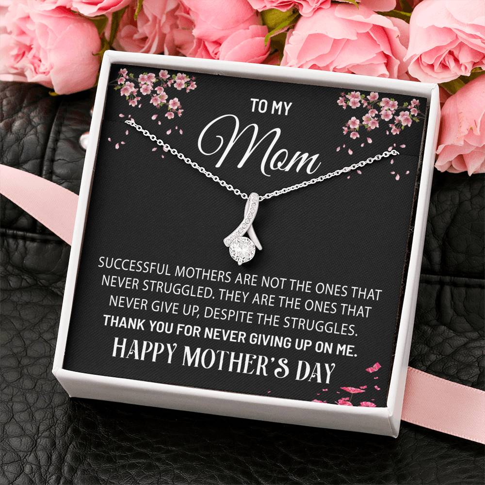Mom - Never Give Up - Mother's Day